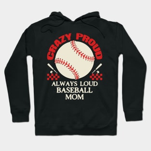 Crazy Proud Always Loud Baseball Mom Hoodie